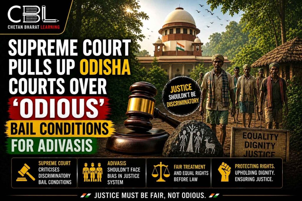 Supreme Court criticises Odisha courts over odious bail conditions for Adivasis, highlighting issues of discrimination, justice, and tribal rights in India.
